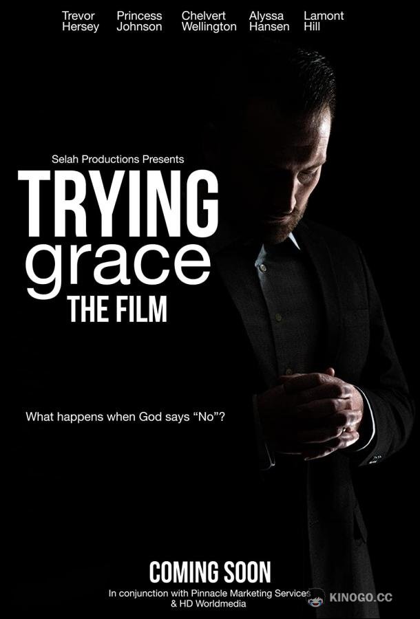 Испытывая Благодать Trying Grace (2021)