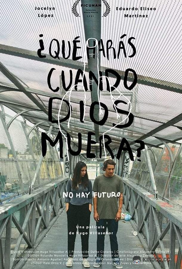 Что ты будешь делать, если бог умрёт? ¿Qué harás cuando Dios muera? (2021)