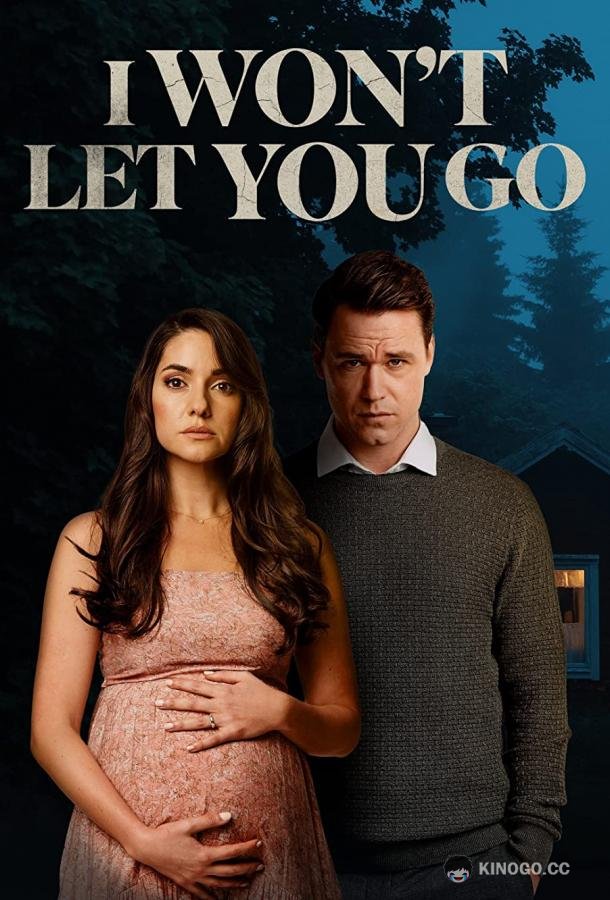 Я не отпущу тебя I Won't Let You Go (2022)