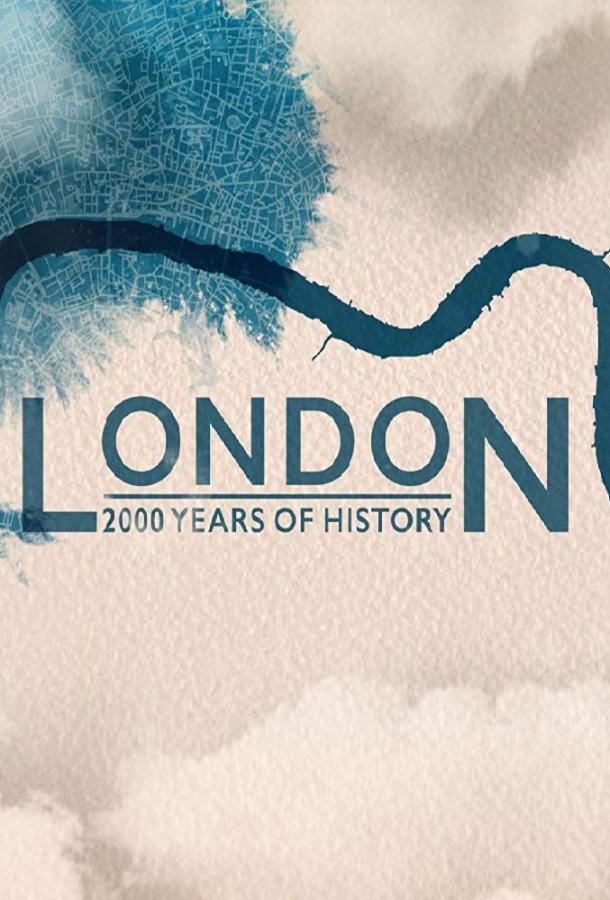 Лондон: две тысячи лет истории London: 2000 Years of History (2019)