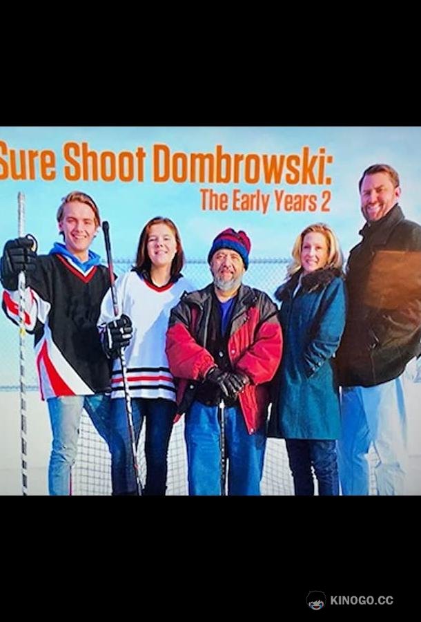 Билли Домбровски по прозвищу &quot;Меткий бросок&quot;: Ранние годы 2 Sure Shot Dombrowski: The Early Years 2 (2019)