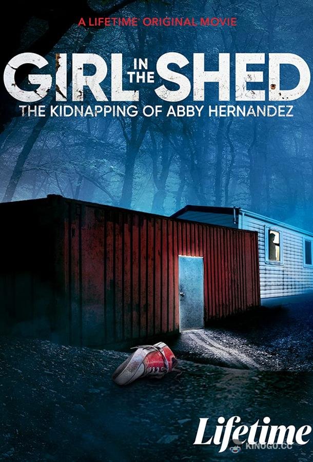 Девочка в сарае: похищение Эбби Эрнандес Girl in the Shed: The Kidnapping of Abby Hernandez (2022)