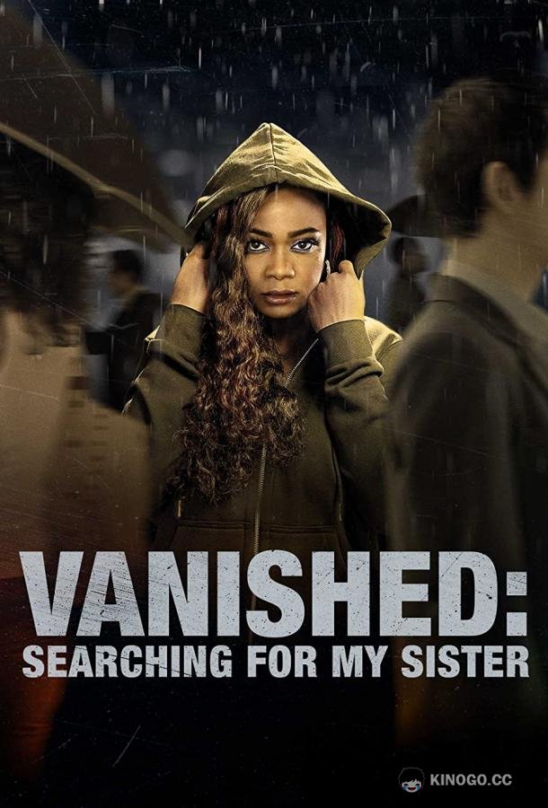 Исчезнувшая: В поисках сестры Vanished: Searching for My Sister (2022)