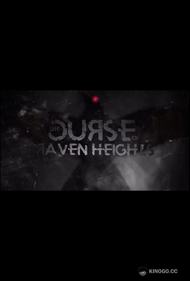 Проклятие Рейвен Хайтс The Curse of Raven Heights (2021)