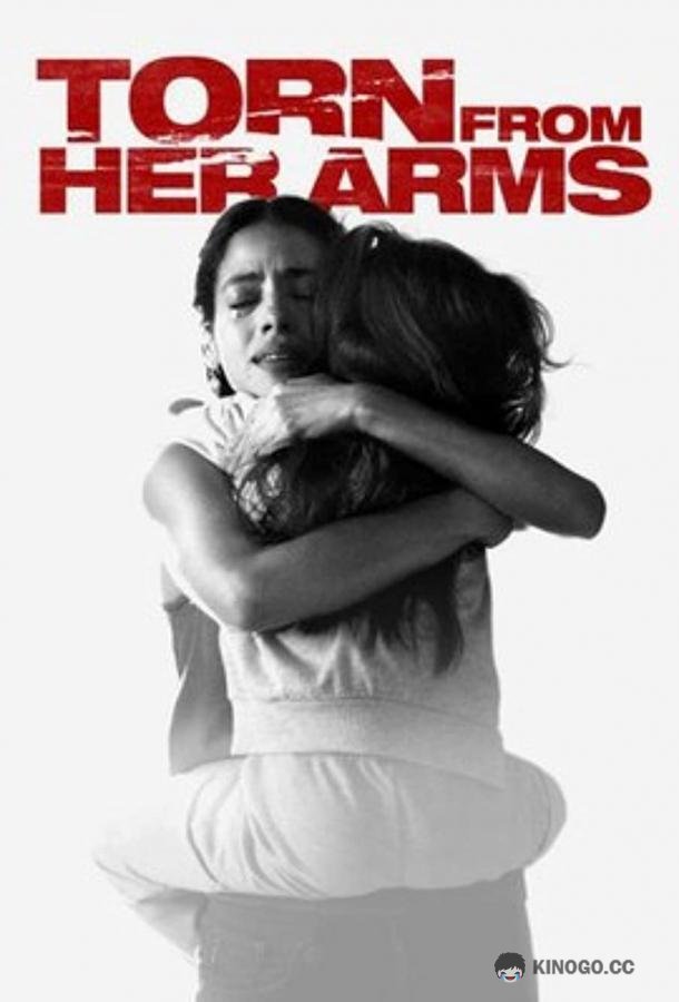 Вырванная из объятий Torn from Her Arms (2021)
