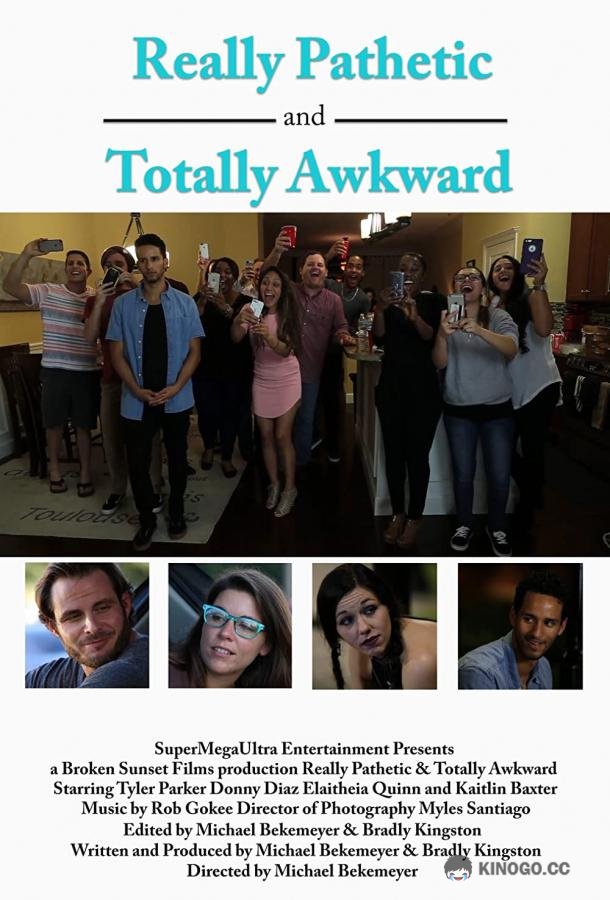 Ужасно неуклюже и крайне неловко Really Pathetic & Totally Awkward (2018)