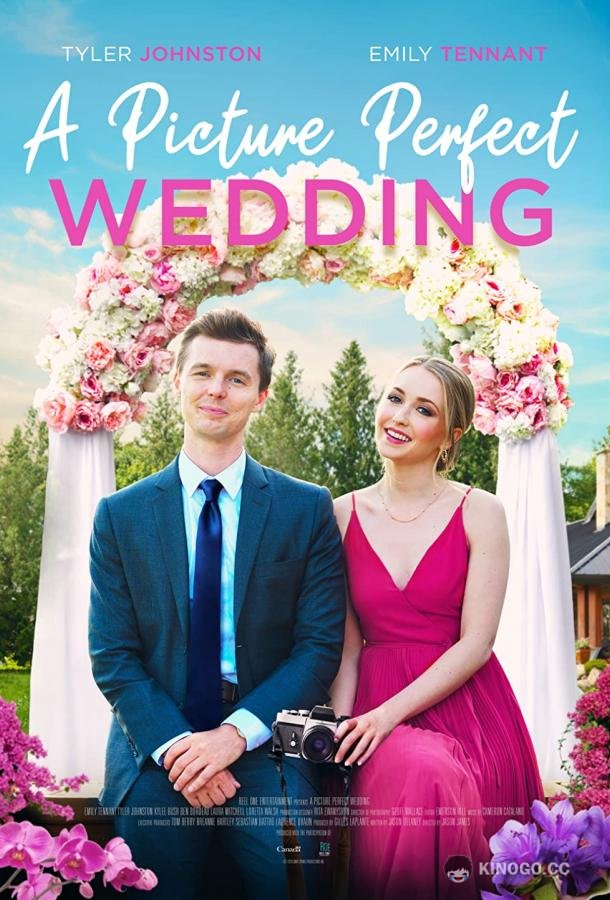 Свадьба с идеальными фотографиями A Picture Perfect Wedding (2021)