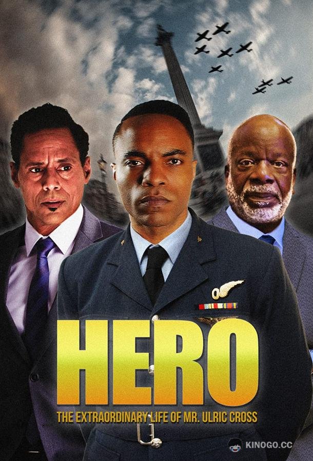 Герой: Фильм на основе событий удивительной жизни Ульрика Кросса HERO Inspired by the Extraordinary Life & Times of Mr. Ulric Cross (2018)