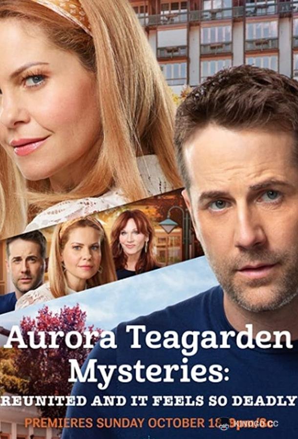 Тайны Авроры Тигарден: смертельное воссоединение Aurora Teagarden Mysteries: Reunited and it Feels So Deadly (2020)