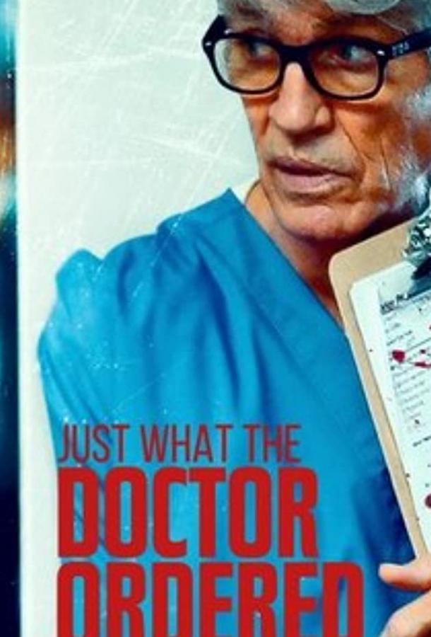 То, что доктор прописал Just What the Doctor Ordered (2021)