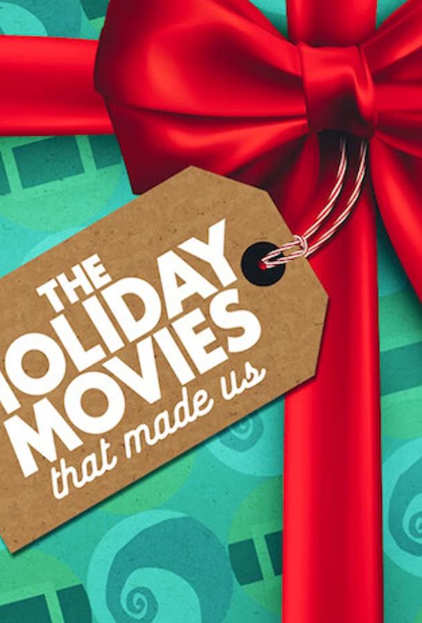 Праздничные фильмы, на которых мы выросли The Holiday Movies that Made Us (2020)