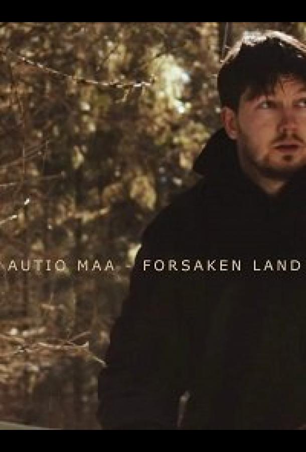 Богом забытая земля Autio maa - Forsaken Land (2019)