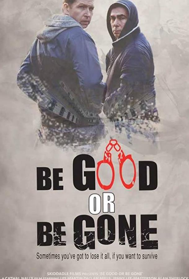 Возьми Себя В Руки Или Проваливай Be Good or Be Gone (2020)